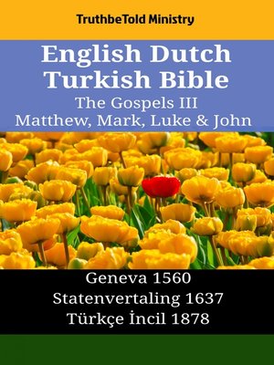 cover image of English Dutch Turkish Bible--The Gospels III--Matthew, Mark, Luke & John